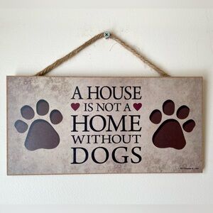 Charming “A House Is Not A Home Without Dogs” Dog Paw Wall Art Sign